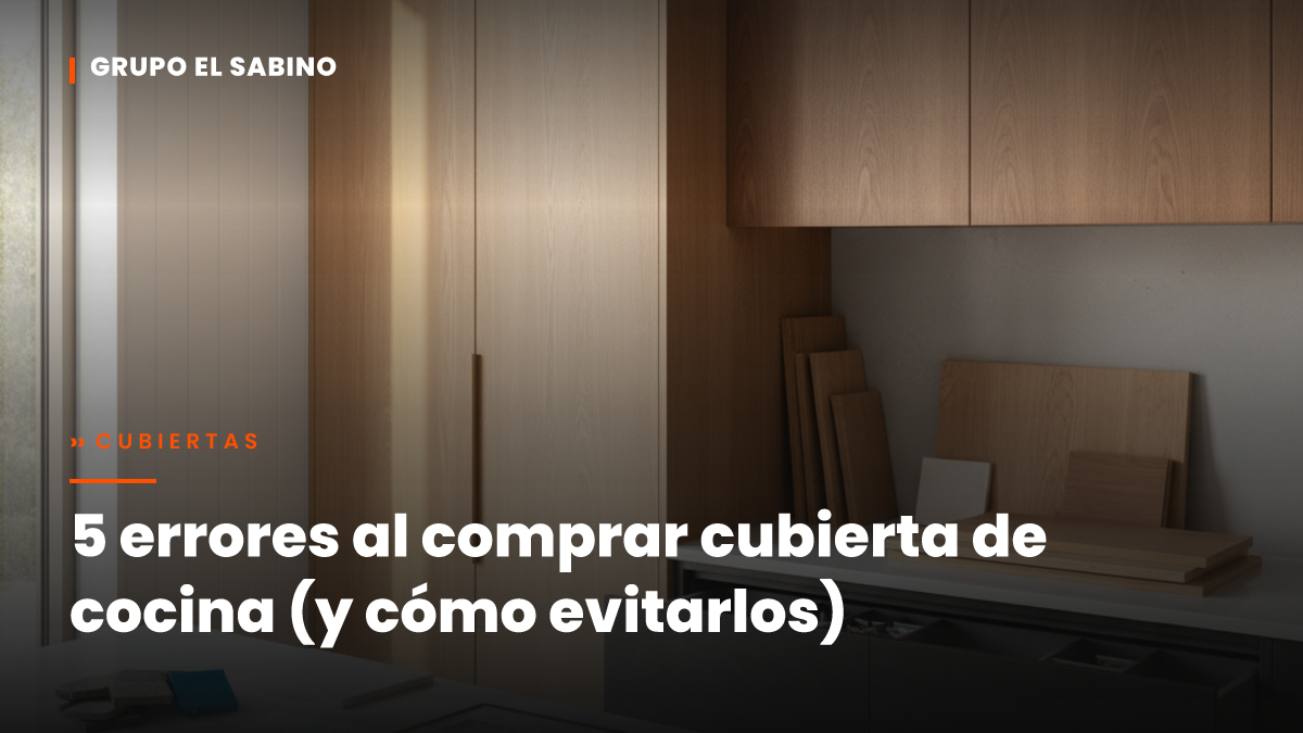 5 errores al comprar cubierta de cocina (y cómo evitarlos)