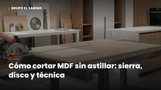 Cómo cortar MDF sin astillar: sierra, disco y técnica