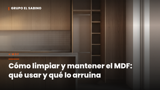 Cómo limpiar y mantener el MDF: qué usar y qué lo arruina
