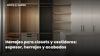 Herrajes para closets y vestidores: espesor, herrajes y acabados