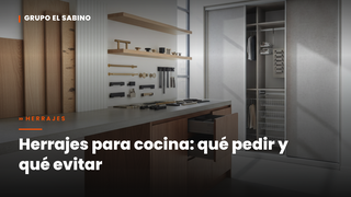 Herrajes para cocina: qué pedir y qué evitar