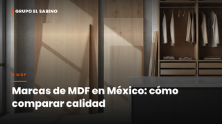 Marcas de MDF en México: cómo comparar calidad