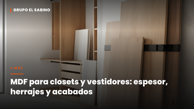 MDF para closets y vestidores: espesor, herrajes y acabados