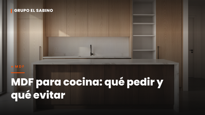 MDF para cocina: qué pedir y qué evitar