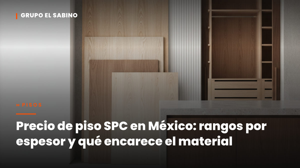Precio de piso SPC en México: rangos por espesor y qué encarece el material