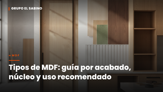 Tipos de MDF: guía por acabado, núcleo y uso recomendado