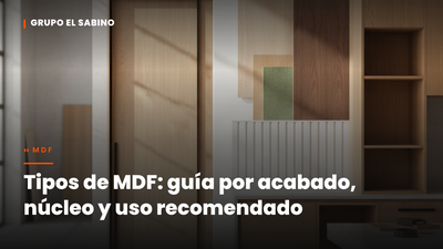 Tipos de MDF: guía por acabado, núcleo y uso recomendado