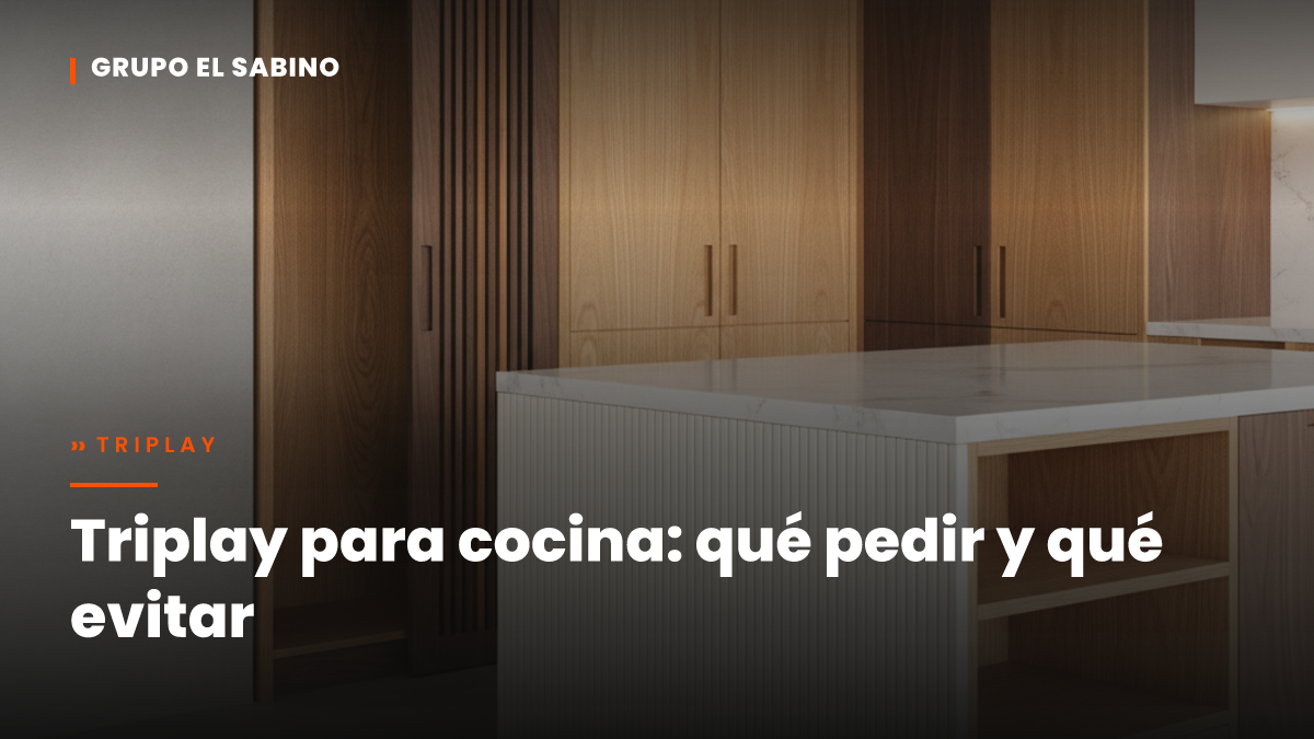 Triplay para cocina: qué pedir y qué evitar