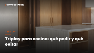 Triplay para cocina: qué pedir y qué evitar