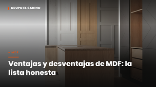 Ventajas y desventajas de MDF: la lista honesta